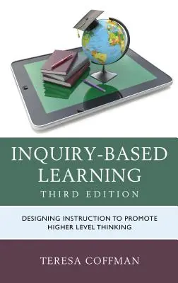 Apprendimento basato sull'indagine: Progettare l'istruzione per promuovere il pensiero di livello superiore - Inquiry-Based Learning: Designing Instruction to Promote Higher Level Thinking