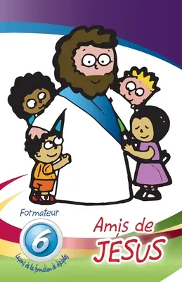 Amis de Jesus - Formateur: Lezioni di formazione dei discepoli - Amis de Jesus - Formateur: Leons de la formation de disciples