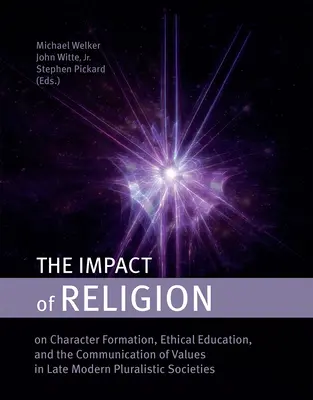 L'impatto della religione: Sulla formazione del carattere, l'educazione etica e la comunicazione dei valori nelle società pluralistiche tardo moderne - The Impact of Religion: On Character Formation, Ethical Education, and the Communication of Values in Late Modern Pluralistic Societies