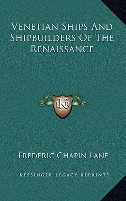 Navi veneziane e costruttori navali del Rinascimento - Venetian Ships And Shipbuilders Of The Renaissance