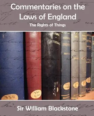 Commentari alle leggi d'Inghilterra (sui diritti delle cose) - Commentaries on the Laws of England (the Rights of Things)