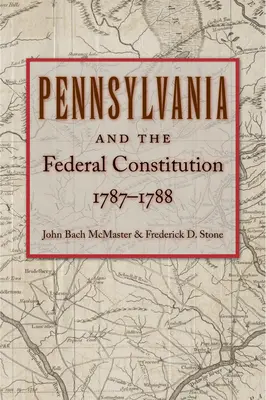 La Pennsylvania e la Costituzione federale, 1787-1788 - Pennsylvania and the Federal Constitution, 1787-1788