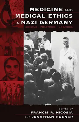 Medicina ed etica medica nella Germania nazista: Origini, pratiche, eredità - Medicine and Medical Ethics in Nazi Germany: Origins, Practices, Legacies