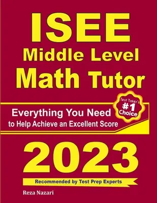 Tutor di matematica per il livello medio ISEE: Tutto ciò che serve per ottenere un punteggio eccellente - ISEE Middle Level Math Tutor: Everything You Need to Help Achieve an Excellent Score