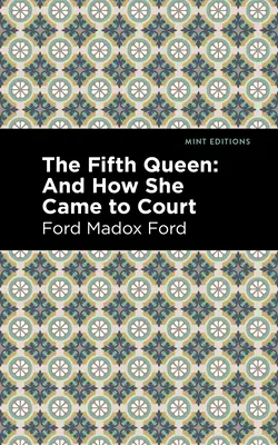 La quinta regina: E come è arrivata a corte - The Fifth Queen: And How She Came to Court