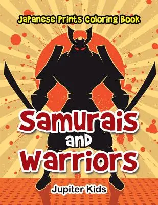 Samurai e guerrieri: Libro da colorare sulle stampe giapponesi - Samurais and Warriors: Japanese Prints Coloring Book
