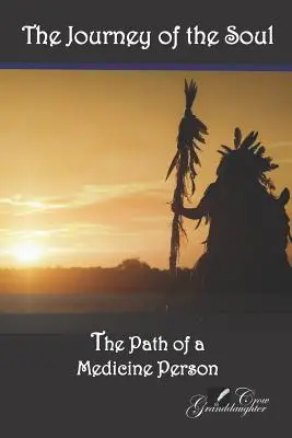 Il viaggio dell'anima: il percorso di una persona di medicina - The Journey of the Soul: The Path of a Medicine Person