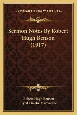 Note di sermoni di Robert Hugh Benson (1917) - Sermon Notes By Robert Hugh Benson (1917)