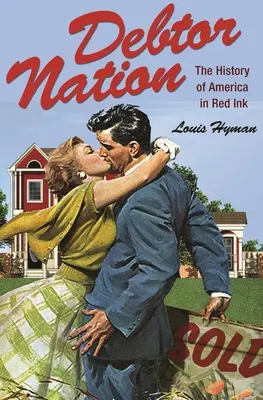 La nazione dei debitori: La storia dell'America in inchiostro rosso - Debtor Nation: The History of America in Red Ink