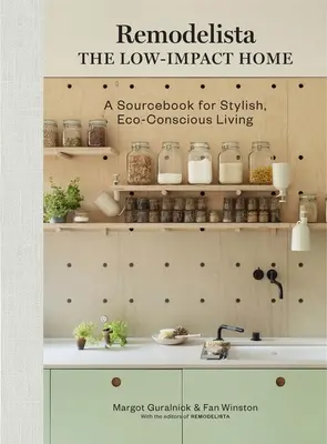 Remodelista: La casa a basso impatto: Un libro di fonti per una vita elegante ed eco-compatibile - Remodelista: The Low-Impact Home: A Sourcebook for Stylish, Eco-Conscious Living