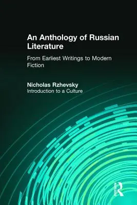 Antologia della letteratura russa dai primi scritti alla narrativa moderna: Introduzione a una cultura - An Anthology of Russian Literature from Earliest Writings to Modern Fiction: Introduction to a Culture
