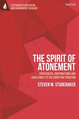 Lo spirito di espiazione: Contributi e sfide pentecostali alle tradizioni cristiane - The Spirit of Atonement: Pentecostal Contributions and Challenges to the Christian Traditions