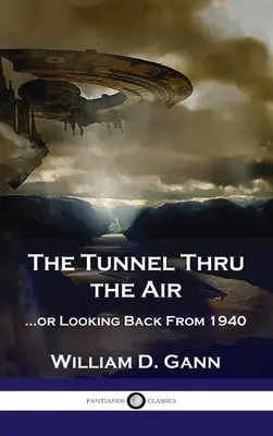 Tunnel attraverso l'aria: ...o guardando indietro dal 1940 - Tunnel Thru the Air: ...or Looking Back From 1940