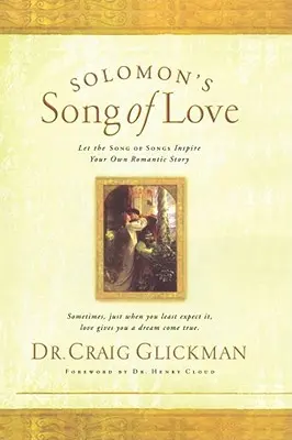 Il canto dell'amore di Salomone: Lasciate che un Cantico dei Cantici ispiri la vostra storia d'amore - Solomon's Song of Love: Let a Song of Songs Inspire Your Own Love Story