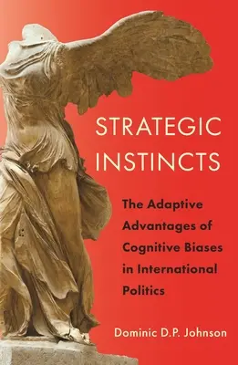 Istinti strategici: i vantaggi adattativi dei pregiudizi cognitivi nella politica internazionale - Strategic Instincts: The Adaptive Advantages of Cognitive Biases in International Politics