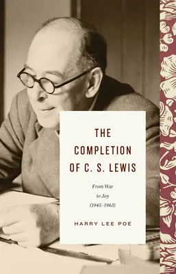Il completamento di C. S. Lewis (1945-1963): Dalla guerra alla gioia - The Completion of C. S. Lewis (1945-1963): From War to Joy