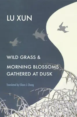 Erba selvatica e fiori del mattino raccolti al crepuscolo - Wild Grass and Morning Blossoms Gathered at Dusk