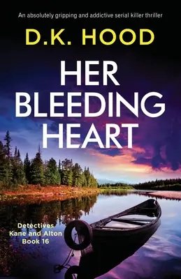 Il suo cuore sanguinante: Un thriller con serial killer assolutamente avvincente e coinvolgente - Her Bleeding Heart: An absolutely gripping and addictive serial killer thriller