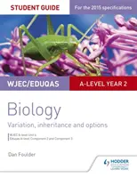 Wjec/Eduqas Guida dello studente di biologia per l'anno 2: Variazione, Ereditarietà e Opzioni - Wjec/Eduqas A-Level Year 2 Biology Student Guide: Variation, Inheritance and Options