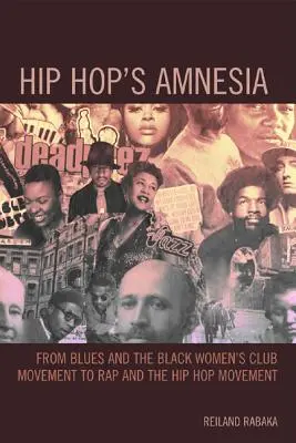 L'amnesia dell'hip hop: Dal Blues e dal Movimento dei Club delle Donne Nere al Rap e al Movimento Hip Hop - Hip Hop's Amnesia: From Blues and the Black Women's Club Movement to Rap and the Hip Hop Movement