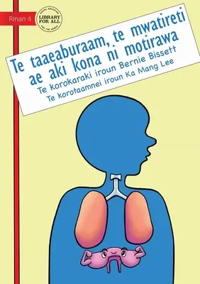 Il diaframma: Il muscolo che non riposa mai - Te taaeaburaam, te mwatireti ae aki kona ni motirawa (Te Kiribati): Il muscolo che non riposa - Your Diaphragm: The Muscle That Never Rests - Te taaeaburaam, te mwatireti ae aki kona ni motirawa (Te Kiribati): The Muscle That Neve