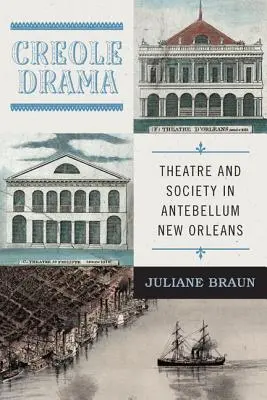 Dramma creolo: Teatro e società nella New Orleans dell'Antebellum - Creole Drama: Theatre and Society in Antebellum New Orleans