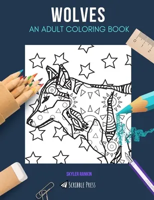 Lupi: UN LIBRO DA COLORARE PER ADULTI: Un libro da colorare sui lupi per adulti - Wolves: AN ADULT COLORING BOOK: A Wolves Coloring Book For Adults