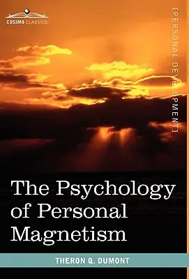 La psicologia del magnetismo personale - The Psychology of Personal Magnetism