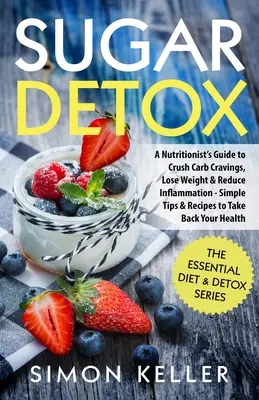 Disintossicazione dallo zucchero: La guida di un nutrizionista per stroncare le voglie di carboidrati, perdere peso e ridurre l'infiammazione - Semplici consigli e ricette per riprendersi la propria vita. - Sugar Detox: A Nutritionist's Guide to Crush Carb Cravings, Lose Weight & Reduce Inflammation - Simple Tips & Recipes to Take Back