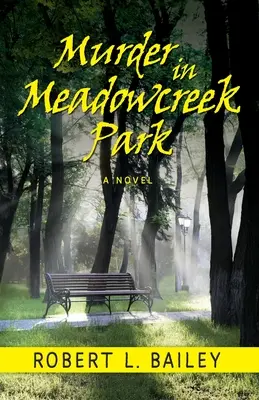 Omicidio nel parco di Meadowcreek, un romanzo - Murder in Meadowcreek Park, A Novel
