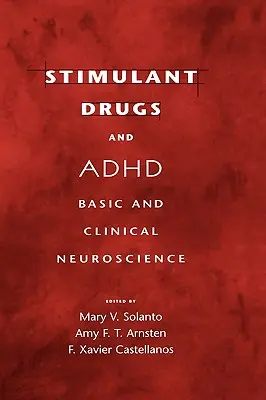 Farmaci stimolanti e ADHD: Neuroscienze di base e cliniche - Stimulant Drugs and ADHD: Basic and Clinical Neuroscience
