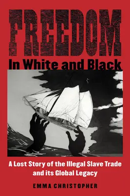 Libertà in bianco e nero: La storia perduta del commercio illegale di schiavi e la sua eredità globale - Freedom in White and Black: A Lost Story of the Illegal Slave Trade and Its Global Legacy