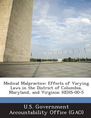 Negligenza medica: Effetti di leggi diverse nel Distretto di Columbia, nel Maryland e in Virginia: Hehs-00-5 - Medical Malpractice: Effects of Varying Laws in the District of Columbia, Maryland, and Virginia: Hehs-00-5