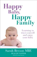 Bambino felice, famiglia felice: Imparare a fidarsi di se stessi e a godersi il proprio bambino - Happy Baby, Happy Family: Learning to trust yourself and enjoy your baby