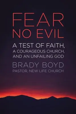 Non temere il male: Una prova di fede, una Chiesa coraggiosa e un Dio infallibile - Fear No Evil: A Test of Faith, a Courageous Church, and an Unfailing God