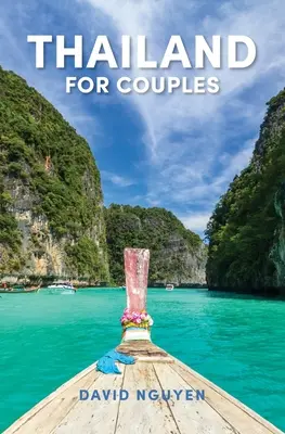 Thailandia per coppie: Guida di viaggio - Thailand for Couples: Travel Guide