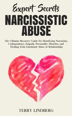 Segreti dell'esperto - Abuso narcisistico: The Ultimate Narcissism Recovery Guide for Identifying Narcissists, Codependency, Empath, Personality Disorder, a - Expert Secrets - Narcissistic Abuse: The Ultimate Narcissism Recovery Guide for Identifying Narcissists, Codependency, Empath, Personality Disorder, a