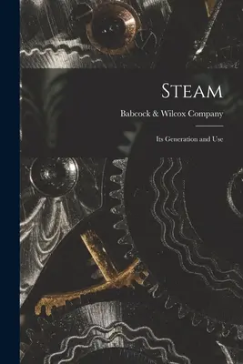 Il vapore: Generazione e uso del vapore - Steam: Its Generation and Use