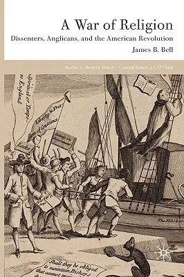 Una guerra di religione: Dissidenti, anglicani e rivoluzione americana - A War of Religion: Dissenters, Anglicans and the American Revolution