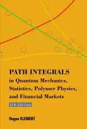 Integrali di percorso in meccanica quantistica, statistica, fisica dei polimeri e mercati finanziari - Path Integrals In Quantum Mechanics, Statistics, Polymer Physics, And Financial Markets