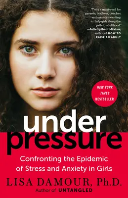 Sotto pressione: Affrontare l'epidemia di stress e ansia nelle ragazze - Under Pressure: Confronting the Epidemic of Stress and Anxiety in Girls