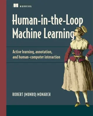 Apprendimento automatico umano in circolo: Apprendimento attivo e annotazione per un'intelligenza artificiale incentrata sull'uomo - Human-In-The-Loop Machine Learning: Active Learning and Annotation for Human-Centered AI