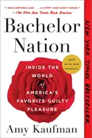 La nazione degli scapoli: All'interno del mondo del piacere colpevole preferito dagli americani - Bachelor Nation: Inside the World of America's Favorite Guilty Pleasure