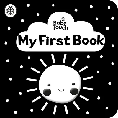 Baby Touch: Il mio primo libro: un libro di stoffa in bianco e nero - Baby Touch: My First Book: a black-and-white cloth book