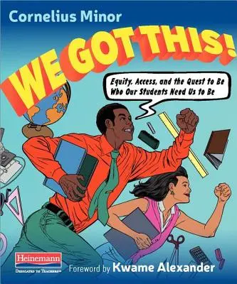 Ce l'abbiamo fatta: Equità, accesso e ricerca di ciò che i nostri studenti hanno bisogno di noi - We Got This.: Equity, Access, and the Quest to Be Who Our Students Need Us to Be