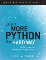 Imparare di più Python 3 nel modo più difficile: Il passo successivo per i nuovi programmatori Python - Learn More Python 3 the Hard Way: The Next Step for New Python Programmers