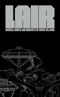 Tana: Case radicali e nascondigli dei cattivi del cinema - Lair: Radical Homes and Hideouts of Movie Villains