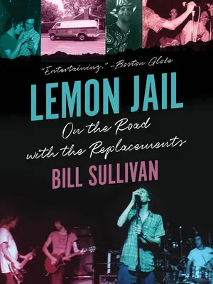 Lemon Jail: In viaggio con i Replacements - Lemon Jail: On the Road with the Replacements
