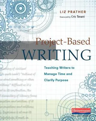 Scrittura basata sul progetto: Insegnare agli scrittori a gestire il tempo e a chiarire gli scopi - Project-Based Writing: Teaching Writers to Manage Time and Clarify Purpose