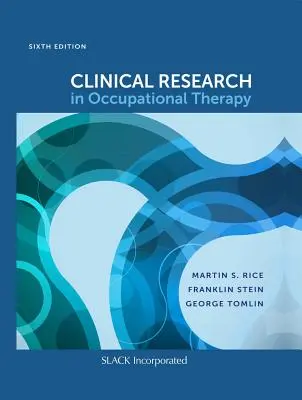 Ricerca clinica in terapia occupazionale, sesta edizione - Clinical Research in Occupational Therapy, Sixth Edition